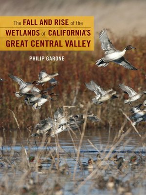 cover image of The Fall and Rise of the Wetlands of California's Great Central Valley